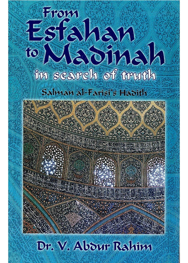 From Esfahan To Madinah In Search Of Truth - Salman Al-Farsi Hadith