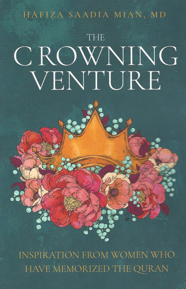 The Crowning Venture - Inspiration From Women Who Have Memorized The Quran