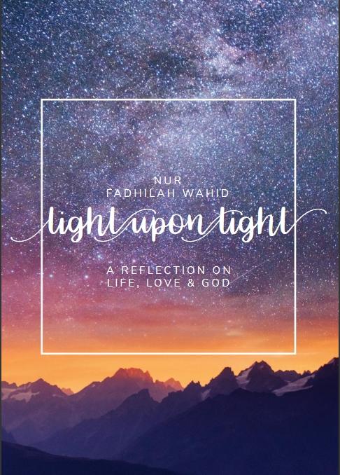 Light Upon Light - A Reflection On Life, Love, God