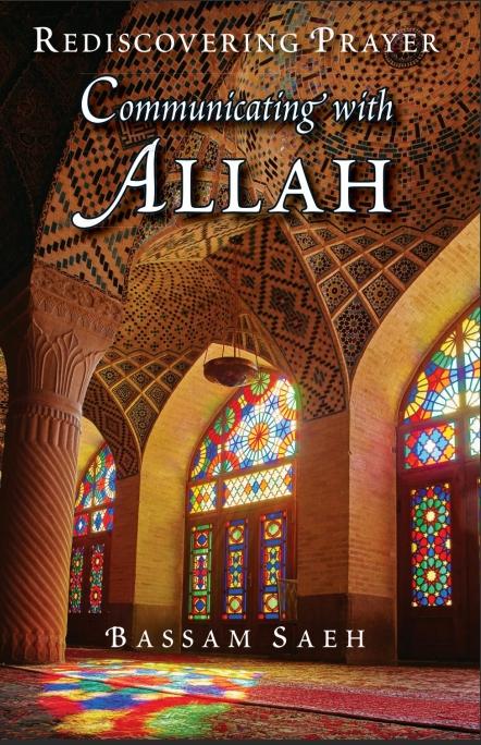 Communicating with Allah - Rediscovering Prayer