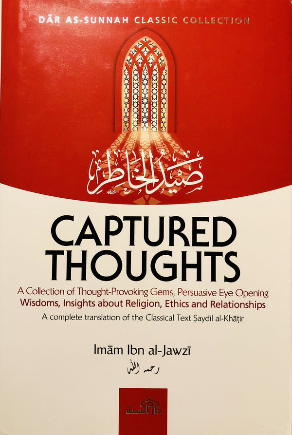 Captured Thoughts: A Collection of Thought-Provoking Gems, Persuasive Eye Opening Wisdoms, Insights about Religion, Ethics and Relationships - English Translation Of ‘Saydil Khatir’