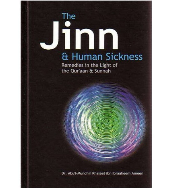 The Jinn and Human Sickness - Remedies In The Light Of The Quraan and Sunnah
