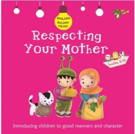 Respecting Your Mother - Akhlaaq Building Series