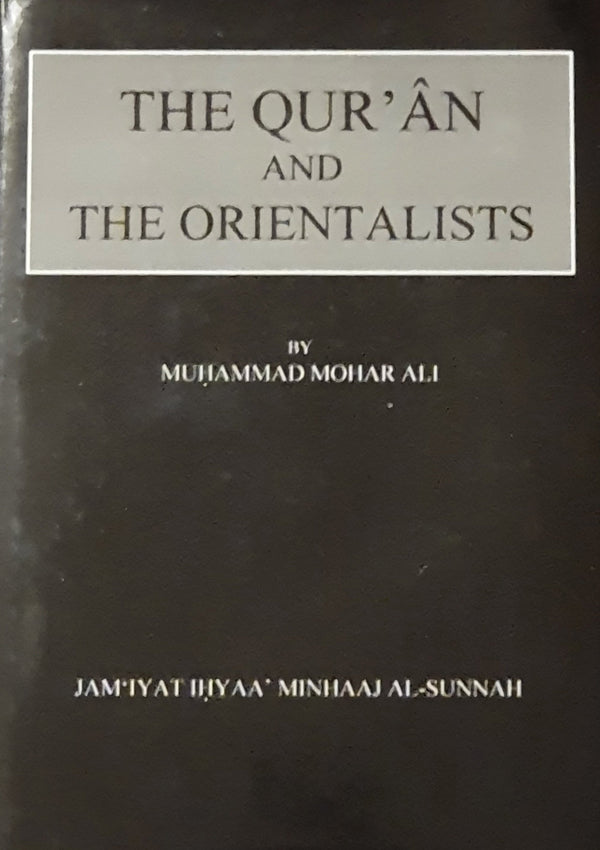 The Quran And The Orientalists - An Examination Of Their Main Theories And Assumptions