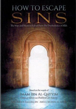 How To Escape Sins: The Ways and Means To Refrain From The Disobedience Of Allah
