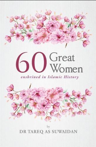 60 Great Women Enshrined In Islamic History
