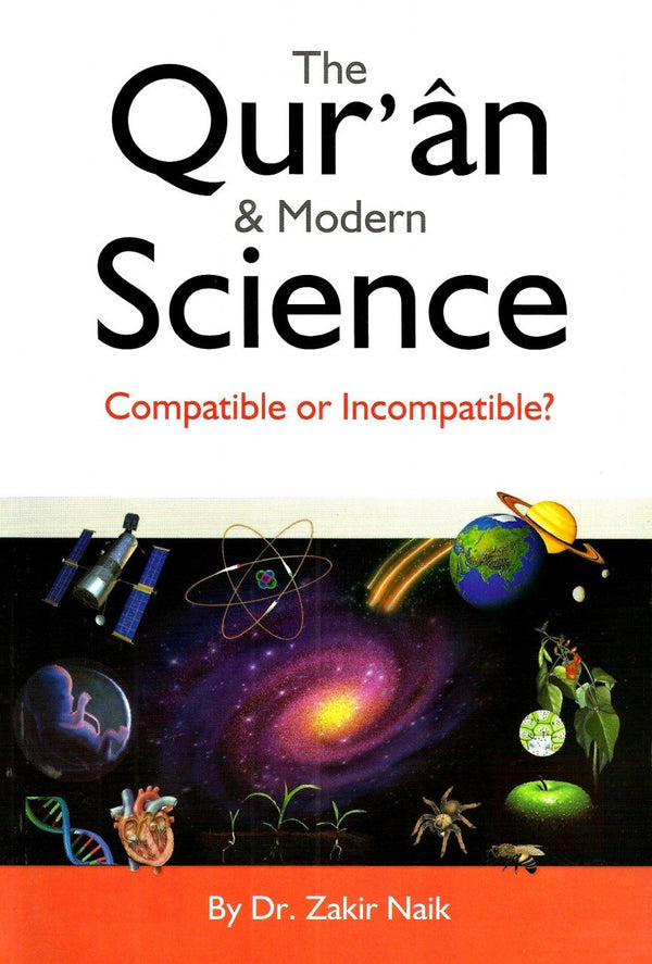 The Quran and Modern Science - Compatible Or Incompatible