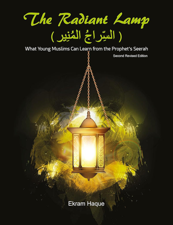 The Radiant Lamp - What Young Muslims Can Learn From The Prophet's Seerah