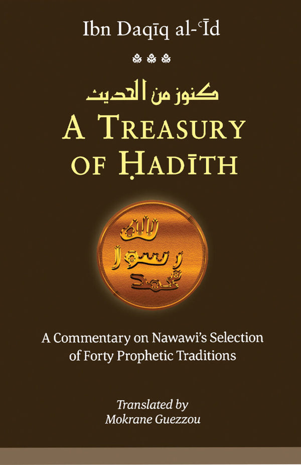 A Treasury of Hadith - A Commentary on Nawawi’s Selection of Forty Prophetic Traditions