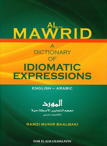 Al-Mawrid Dictionary Of Idiomatic Expressions - English - Arabic