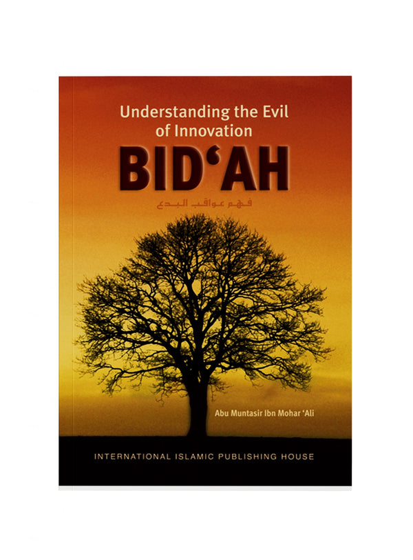 Bidah Understanding the Evil of Innovation