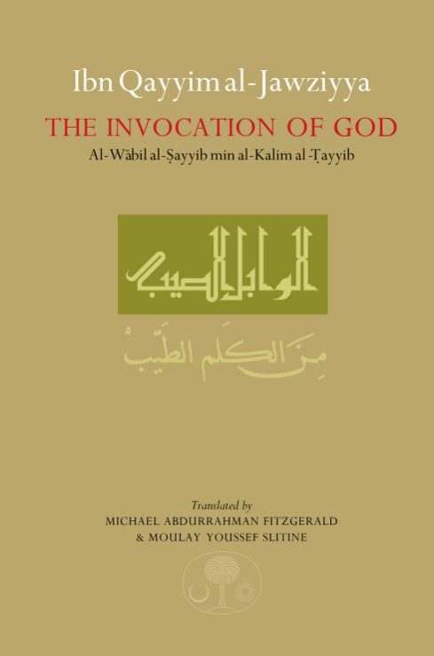 Ibn Qayyim al-Jawziyya on the Invocation of God - Al-Wabil al-Sayyib