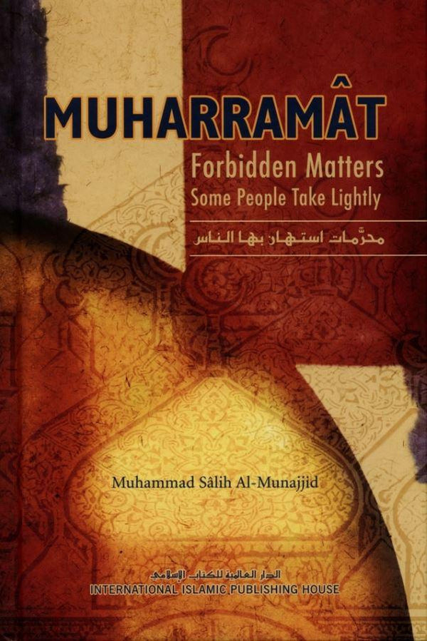 Muharramat - Forbidden Matters That Some People Take Lightly
