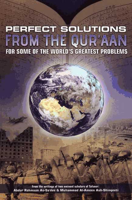 Perfect Solutions From The Quraan For Some Of The World's Greatest Problems