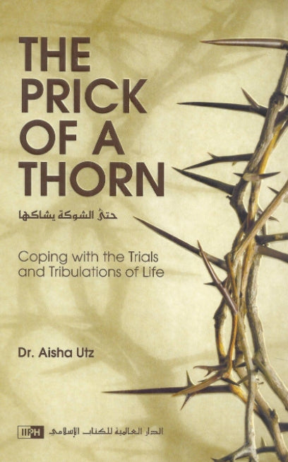 The Prick of a Thorn - Coping with the Trials and Tribulations of Life