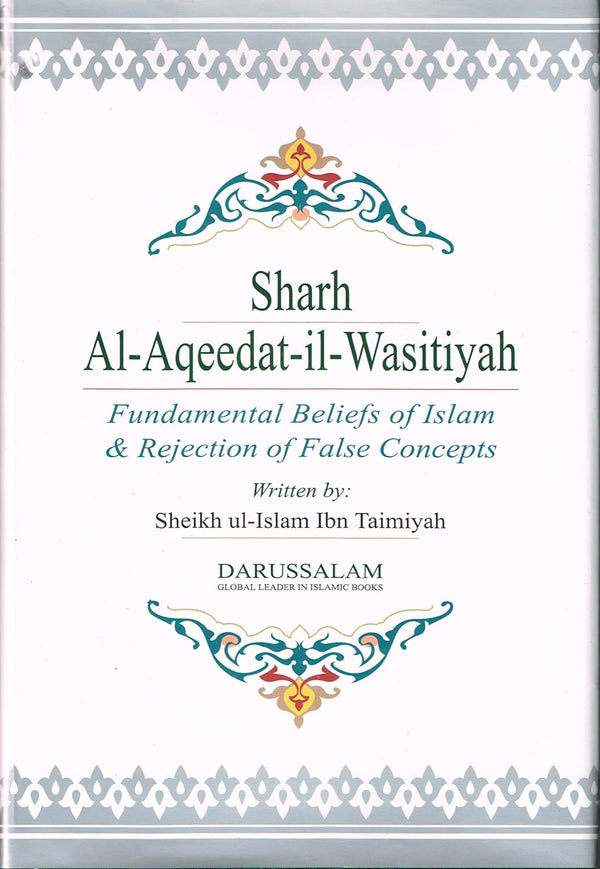 Sharh Al-Aqeedat-Il-Wasitiyah - Fundamental Beliefs Of Islam and Rejection of False Concepts
