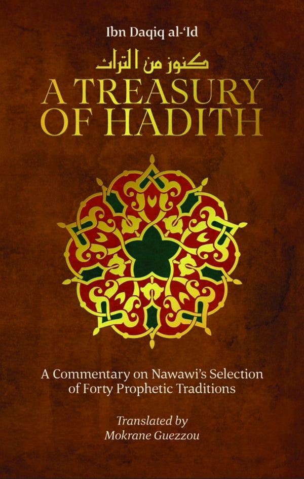 A Treasury of Hadith - A Commentary on Nawawi’s Selection of Forty Prophetic Traditions