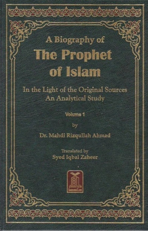 A Biography Of The Prophet Of Islam In The Light Of The Original Sources - An Analytical Study