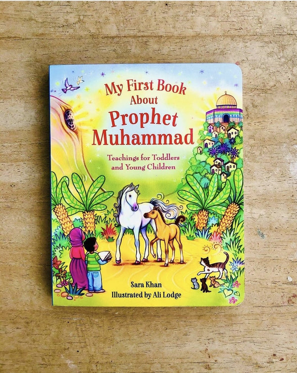 My First Book About Prophet Muhammad - Teachings For Toddlers and Young Children