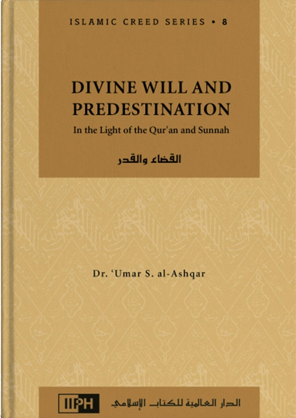 Islamic Creed Series Vol. 8 – Divine Will and Predestination