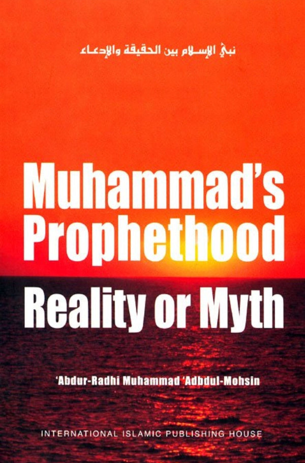 Muhammad’s Prophethood - Reality or Myth
