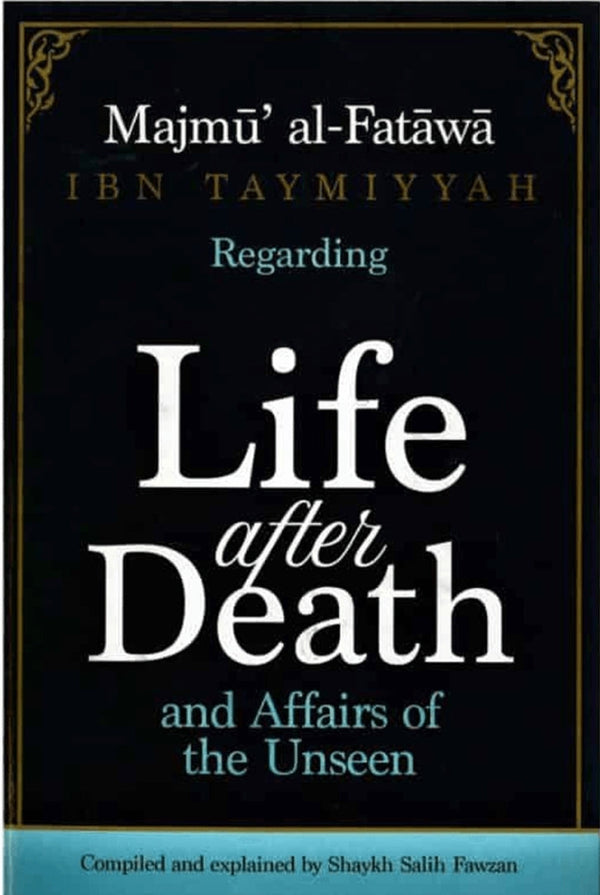 Majmu' Al-Fatawa Ibn Taymiyyah Regarding Life After Death And Affairs Of The Unseen