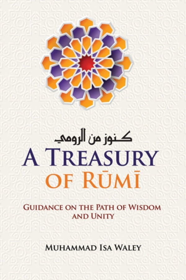 A Treasury of Rumi - Guidance on the Path of Wisdom and Unity