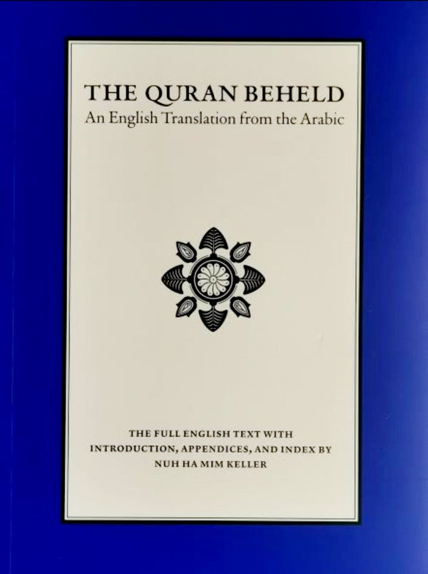 The Quran Beheld - An English Translation From The Arabic