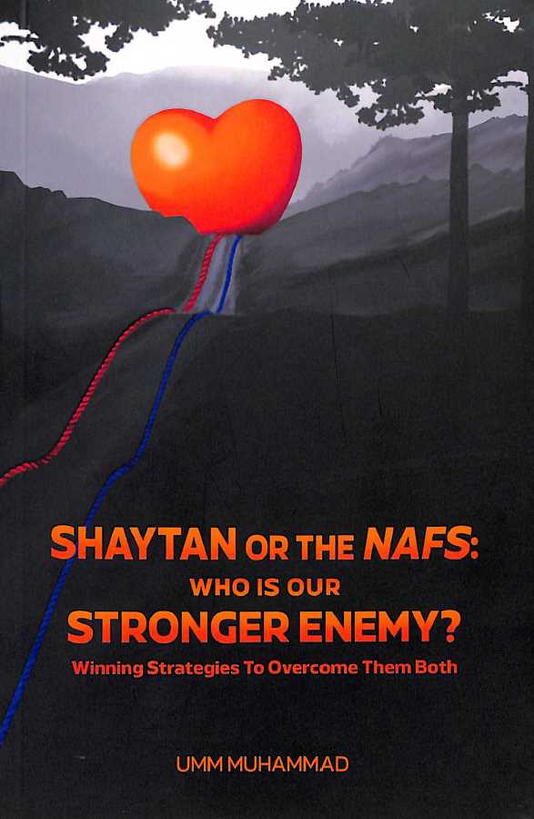 Shaytan Or The Nafs - Who Is Our Stronger Enemy