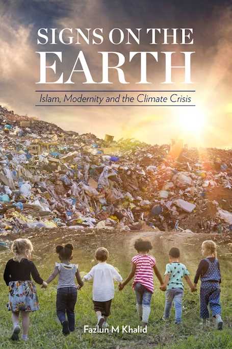 Signs On The Earth - Islam, Modernity and the Climate Crisis