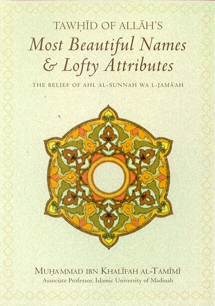 Tawhid Of Allah's Most Beautiful Names & Lofty Attributes