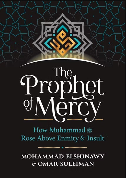 The Prophet Of Mercy - How Muhammad (S) Rose Above Enmity & Insult