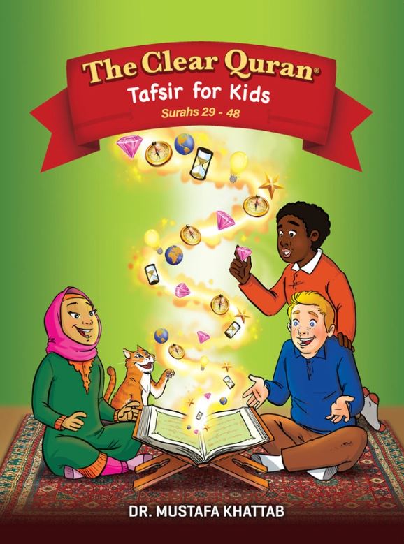 The Clear Quran Tafsir For Kids - Surahs 29 - 48 - al-Ankabut to al-Fath