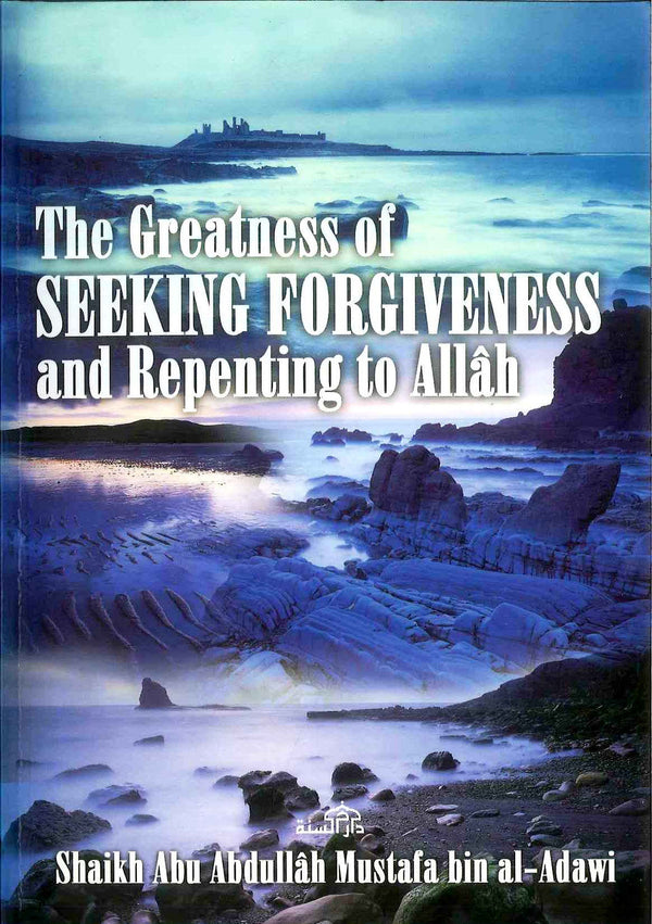 The Greatness Of Seeking Forgiveness and Repenting To Allah