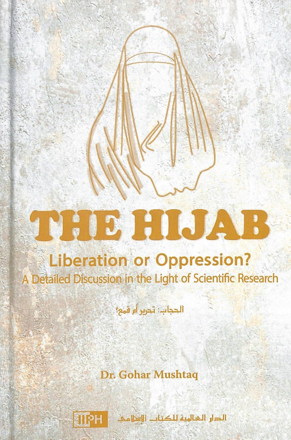 The Hijab - Liberation or Oppression - A Detailed Discussion in the Light of Scientific Research