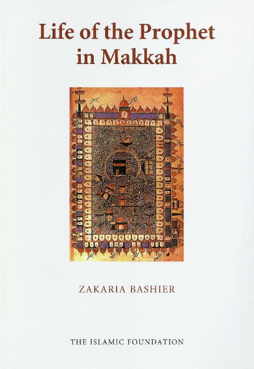 The Life Of The Prophet In Makkah - Makkan Crucible