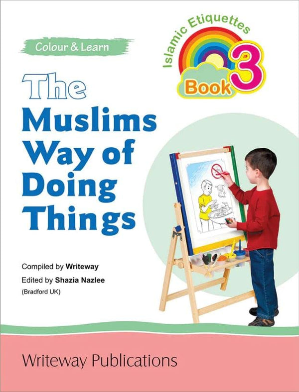 The Muslims Way of Doing Things - Islamic Etiquettes - Book 3