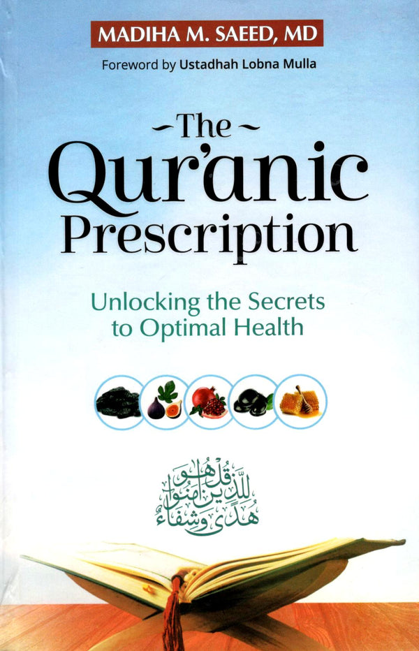 The Quranic Prescription - Unlocking The Secrets Of Optimal Health