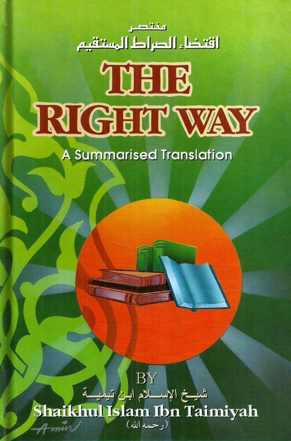 The Right Way - A Summarised Translation Of Iqtidaa As-Sirat Al-Mustaqeem