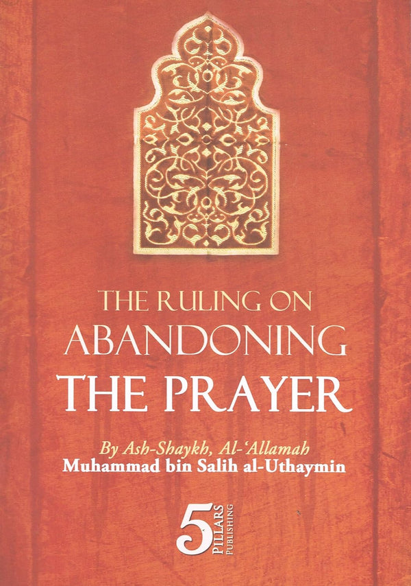 The Ruling On Abandoning The Prayer