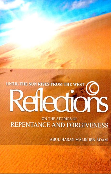 Until The Sun Rises From The West - Reflections On The Stories Of Repentance And Forgiveness