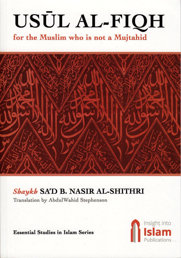 Usul Al-Fiqh For The Muslim Who Is Not A Mujtahid