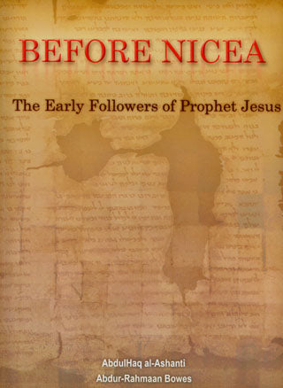 Before Nicea - The Early Followers of Prophet Jesus
