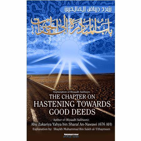 Explanation Of Riyaadh-Us-Saliheen: The Chapter On Hastening Towards Good Deeds