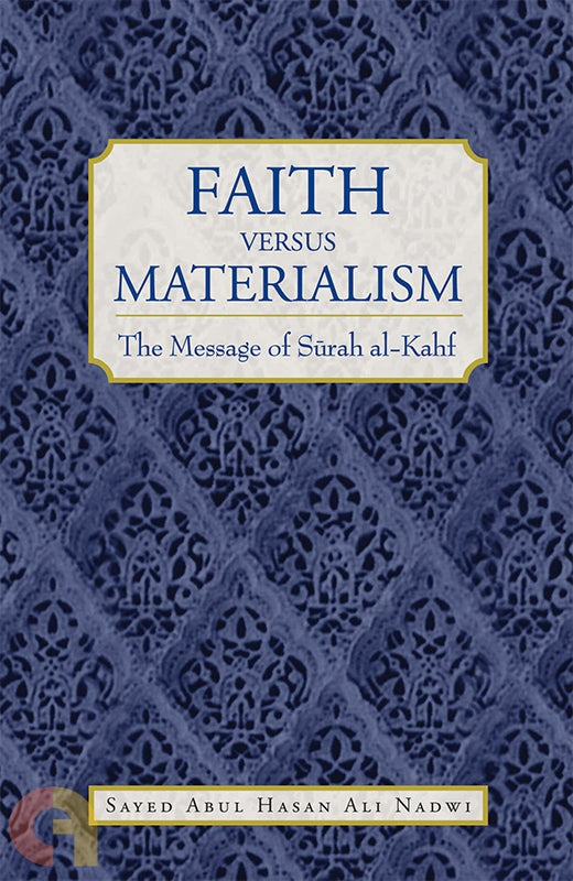 Faith Verus Materialism - The Message of Surah al-Kahf