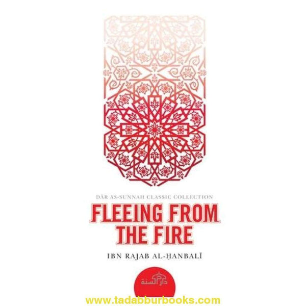 Fleeing From The Fire - English Translation Of Al-Takhwif Min Al-Nar Wal-Ta'rif bi Hali Dar Al-Bawar