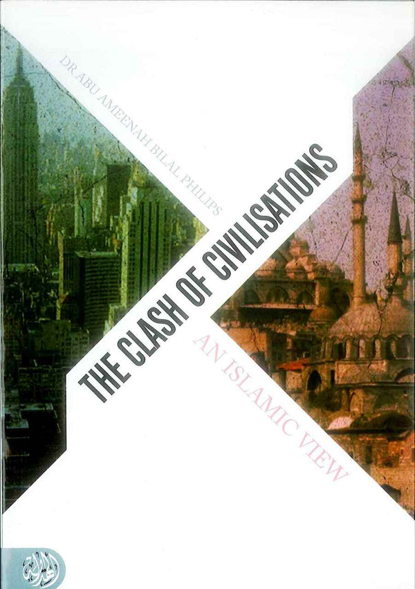 The Clash Of Civilisations: An Islamic View